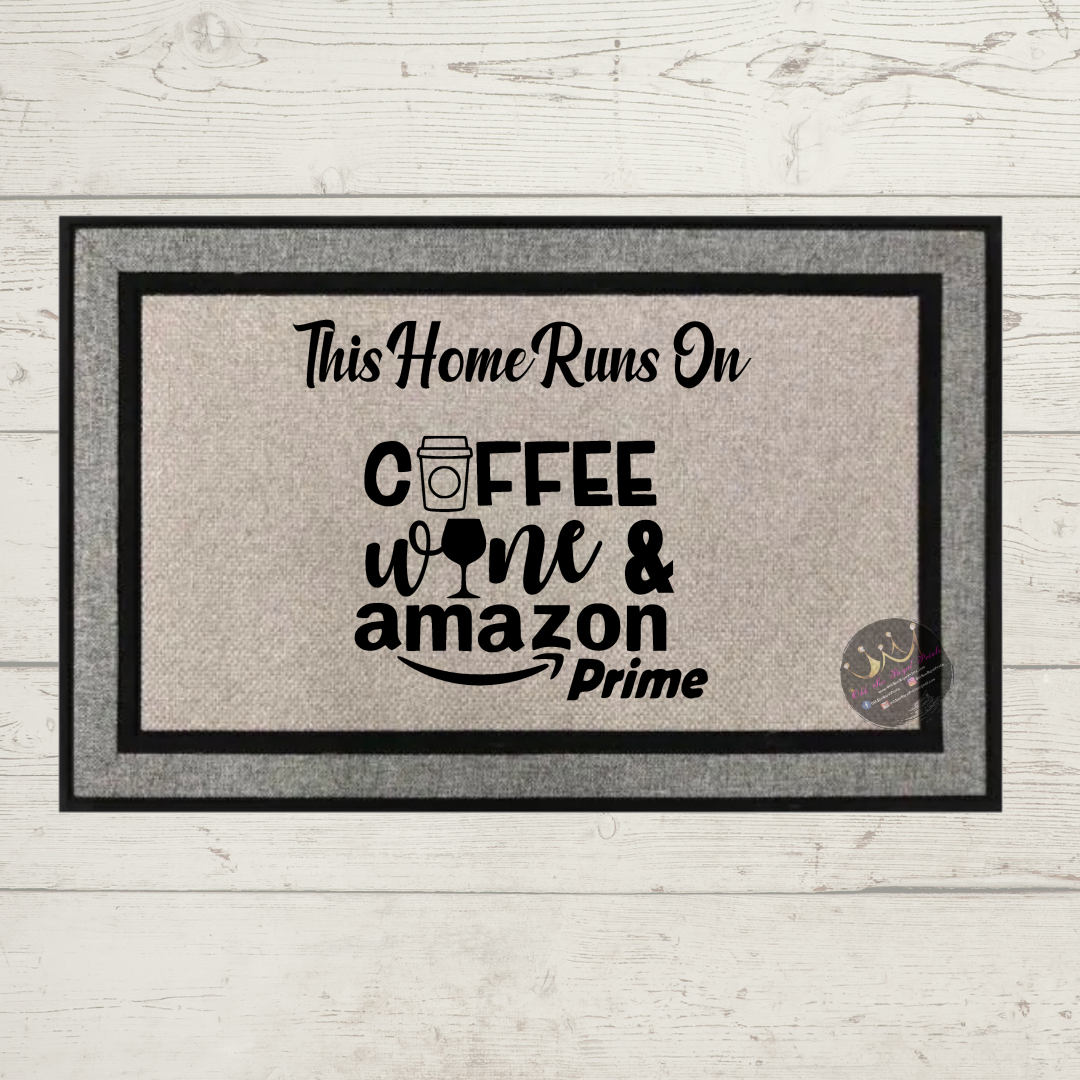 This Home Runs On Coffee Wine and Amazon Prime Doormat