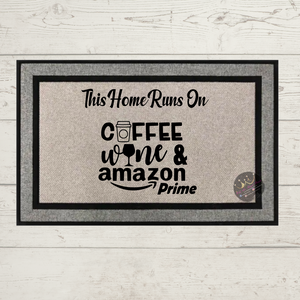 This Home Runs On Coffee Wine and Amazon Prime Doormat